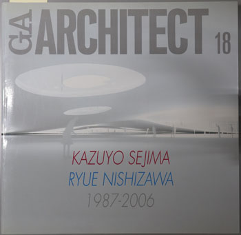 KAZUYO SEJIMA RYUE NISHIZAWA(妹島和世・西沢立衛) (英文併記) 1987~2006(GA ARCHITECT18:世界の建築家)