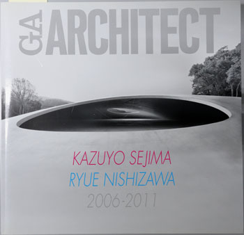 KAZUYO SEJIMA RYUE NISHIZAWA(妹島和世・西沢立衛) (英文併記) 2006~2011(GA ARCHITECT:世界の建築家)