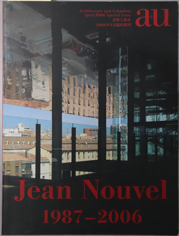 ジャン・ヌーヴェル 1987~2006(a+u:建築と都市 2006年4月臨時増刊)